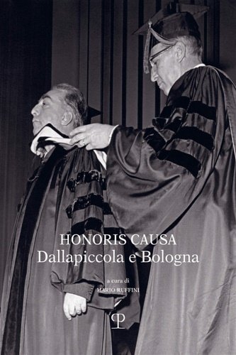 Honoris causa. Dallapiccola e Bologna.