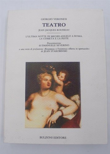 Teatro. Jean Jacques Rousseau. L'ultima notte di Michelangelo a Roma. La cometa e la peste.