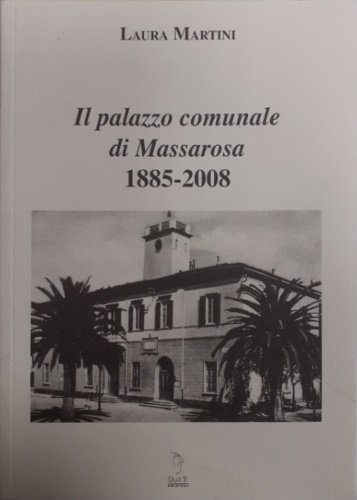 Il Palazzo Comunale di Massarosa 1885-2008. Presentazione di Fabrizio Larini, …