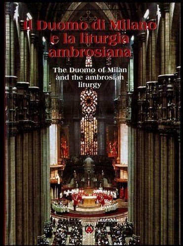 Il Duomo di Milano e la liturgia Ambrosiana. The Duomo of Milan and Ambrosian Liturgy.