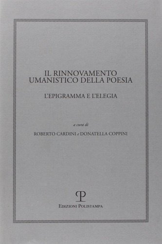 Il rinnovamento umanistico della poesia. L'epigramma e l'elegia.