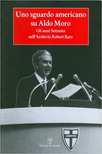 Uno sguardo americano su Aldo Moro. Gli anni Settanta nell'archivio …