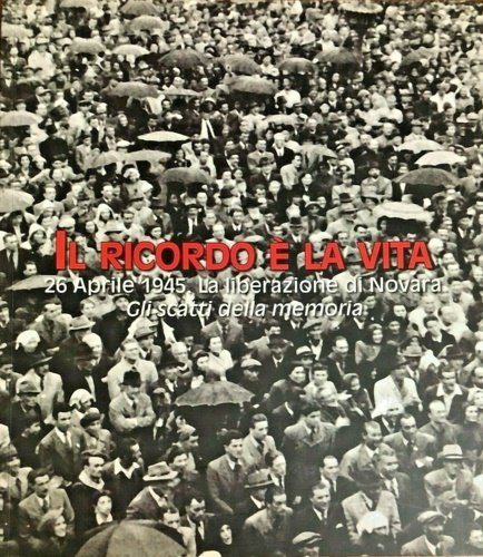 Il ricordo è la vita 26 Aprile 1945 Liberazione di …