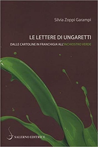 Le lettere di Ungaretti. Dalle cartoline in franchigia all'inchiostro verde.