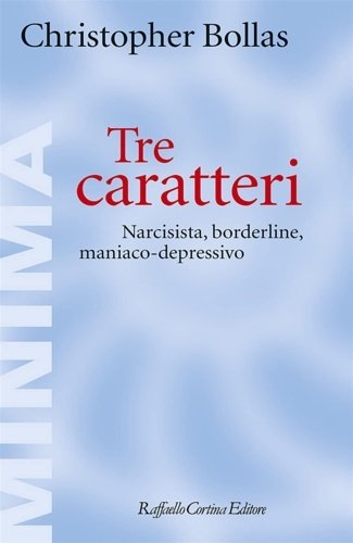 Tre caratteri. Narcisista, borderline, maniaco-depressivo.
