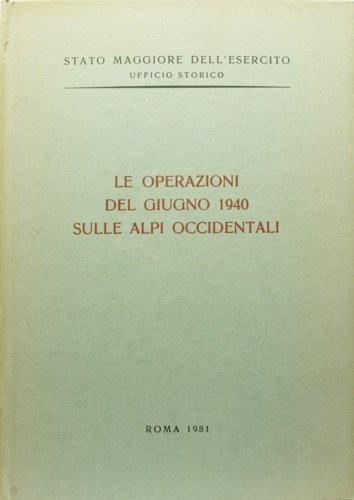 Le operazioni del giugno del 1940 sulle Alpi occidentali.