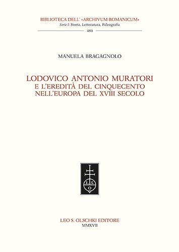 Lodovico Antonio Muratori e l'eredità del Cinquecento nell'Europa del XVIII …