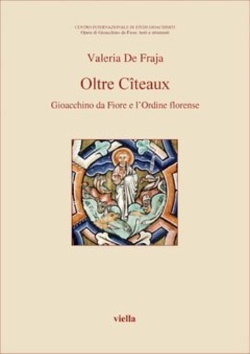 Oltre Cîteaux. Gioacchino da Fiore e l’Ordine florense.