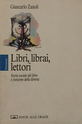 Libri, librai, lettori. Storia sociale del libro e funzione della …