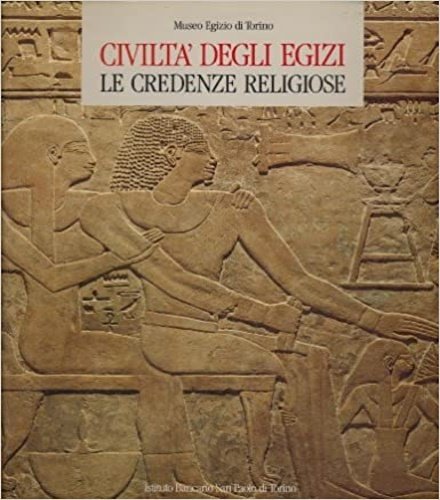 Civiltà degli Egizi. Le Credenze Religiose.