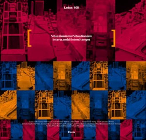 Lotus 108. Situazionismo/Situationism. Interscambi/Interchanges.