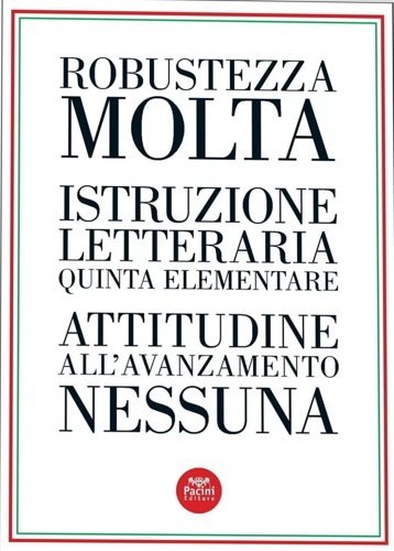 Robustezza molta. Istruzione letteraria quinta elementare. Attitudine all'avanzamento nessuna. | Immagine principale