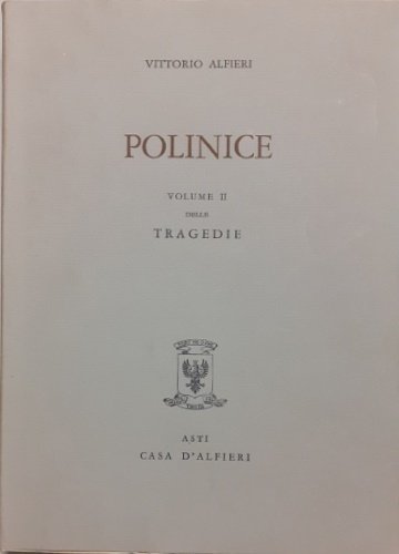 Tragedie. Vol.II:Polinice. Testo definitivo, idee, stesure, prime verseggiature [.]