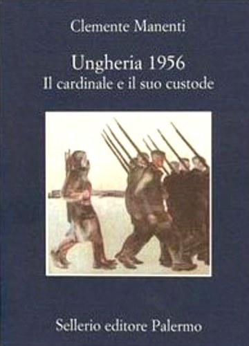 Ungheria 1956. Il cardinale e il suo custode.