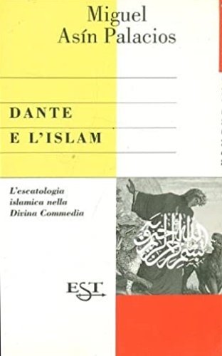 Dante e l'Islam. L'escatologia islamica nella Divina Commedia.