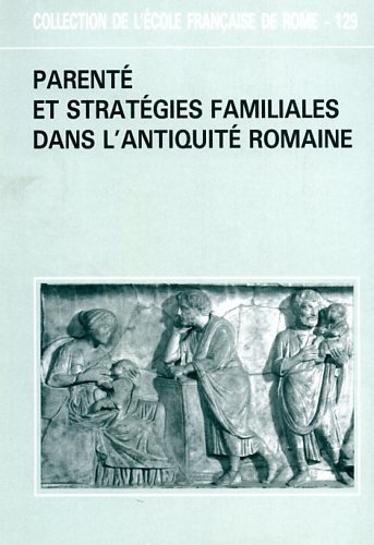 Parenté et stratégies familiales dans l'antiquité romaine.