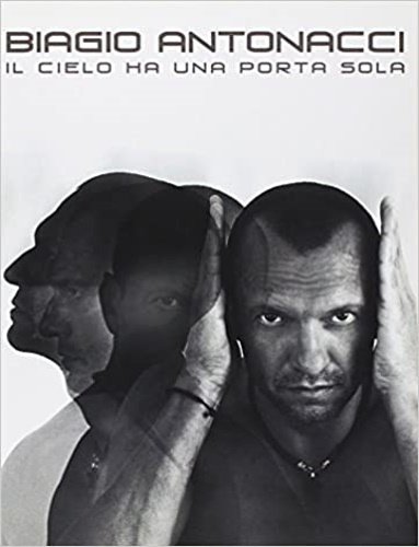 Biagio Antonacci. Il cielo ha una porta sola.