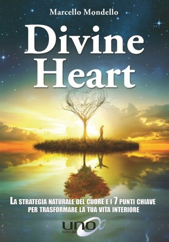 Divine Heart. La strategia naturale del cuore e i 7 …