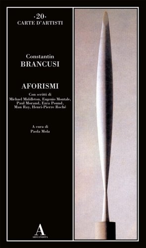 Aforismi. Con scritti di Michael Middleton, Eugenio Montale, Paul Morand, Ezra Pound, Man Ray, Henri-Pierre Roché.