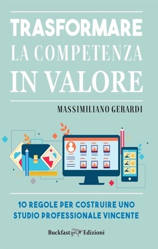 Trasformare la competenza in valore. 10 regole per costruire uno …