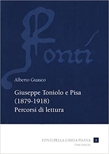 Giuseppe Toniolo e Pisa (1879-1918). Percorsi di lettura.