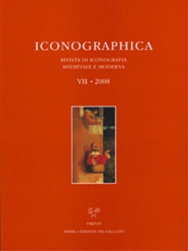 Iconographica VII, 2008. Rivista di Iconografia Medievale e Moderna. Studies …