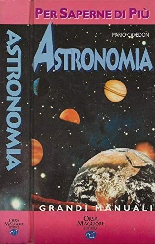 Astronomia per saperne di più.