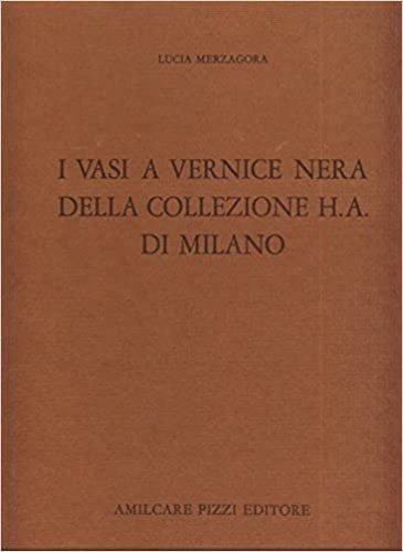 I vasi a vernice nera della collezione H.A. di Milano.