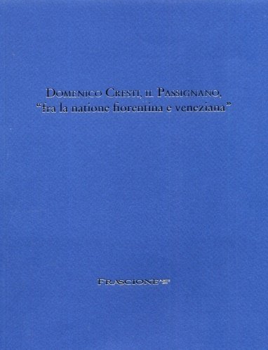 Domenico Cresti, il Passignano, "fra la natione fiorentina e veneziana". …