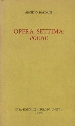 Opera settima: Poesie. Della presente edizione sono stati tirati 300 esemplari numerati. Nostro esemplare non reca numero, ma ex libris proveniente dalla biblioteca del legatore del volume.