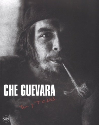 Che Guevara. Tú y todos.