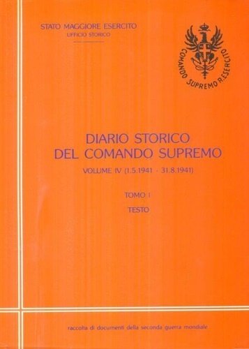 Diario storico del Comando Supremo: Vol.IV,tomi I: Testo . Maggio-agosto …