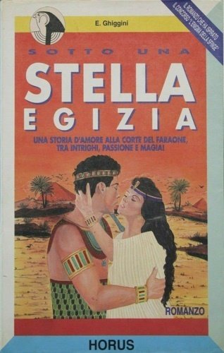 Sotto una stella egizia. Memorie di una vita passata alla …