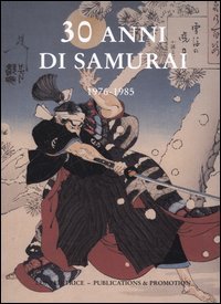 30 anni di Samurai. Vol.I: 1976 - 1985.