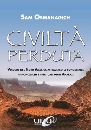 Civiltà perduta. Viaggio nel Nord America attraverso le conoscenze astronomiche …