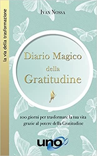 Diario magico della gratitudine. 100 giorni per trasformare la tua …
