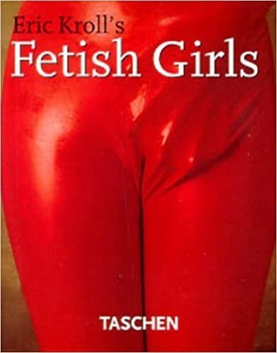 Eric Kroll's Fetish Girls.