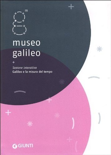 Museo Galileo. Sezione interattiva. Galileo e la misura del tempo.