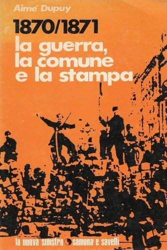 1870/1871 la guerra, la comune e la stampa.