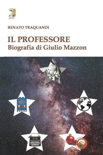 Il professore. Biografia di Giulio Mazzon.