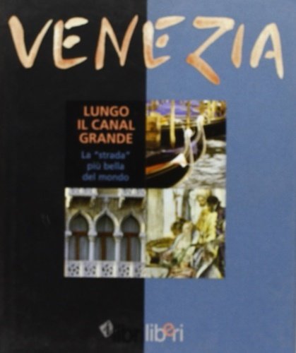 Venezia. Lungo il Canal Grande. La «strada» più bella del …