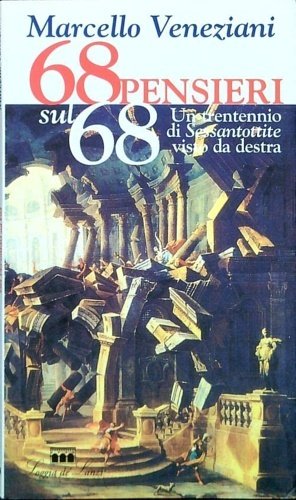 Sessantotto pensieri sul '68. Un trentennio di Sessantottite visto da …