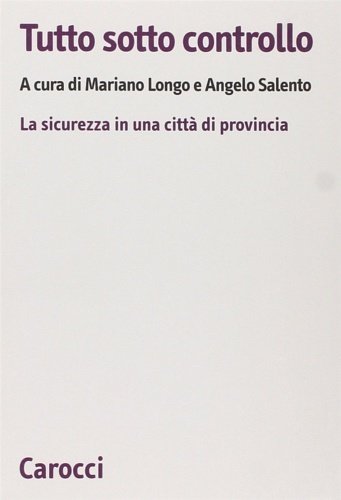 Tutto sotto controllo. La sicurezza in una città di provincia.