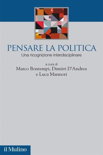 Pensare la politica. Una ricognizione interdisciplinare.