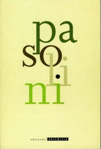 Pasolini: L'uomo , la poesia, il teatro. Man, poetry, theatre. …