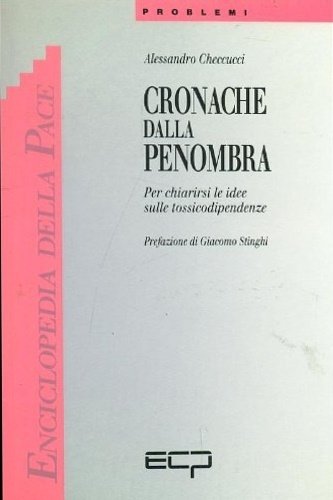 Cronache dalla penombra. Per chiarirsi le idee sulle tossicodipendenze.