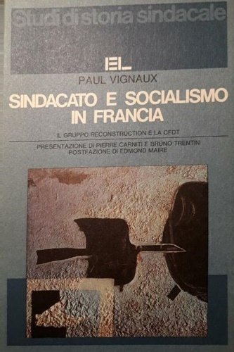 Sindacato e socialismo in Francia. Il gruppo Reconstruction e la …