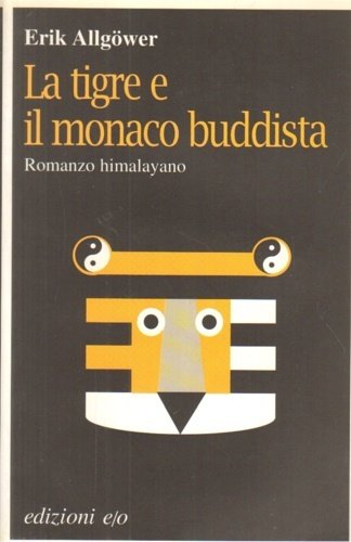 La tigre e il monaco buddista. Romanzo himalayano.