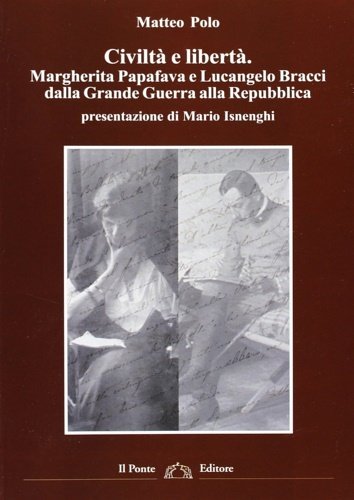 Civiltà e libertà. Margherita Papafava e Lucangelo Bracci dalla Grande …