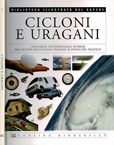 Cicloni e uragani. I fenomeni metereologici estremi dai cicloni dell'oceano …